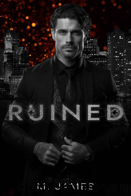 Ruined: A Dark Mafia Enemies To Lovers Standalone Romance by M. James