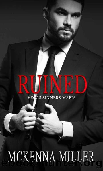 Ruined: Enemies to Lovers Romance (Vegas Sinners Mafia Book 1) by Mckenna Miller