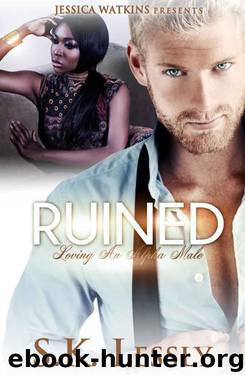 Ruined: Loving An Alpha Male: BWWM Romance by S.K. Lessly
