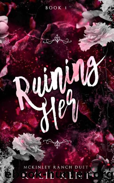 Ruining Her (McKinley Ranch Duet #1) by Kylie Kent