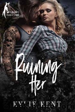 Ruining Her: McKinley Ranch Duet by Kylie Kent