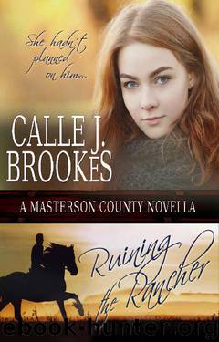 Ruining the Rancher (Masterson County Book 3) by Calle J. Brookes