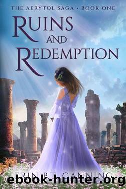 Ruins and Redemption: An epic fantasy romance adventure (The Aerytol Saga Book 1) by Erin P.T. Canning