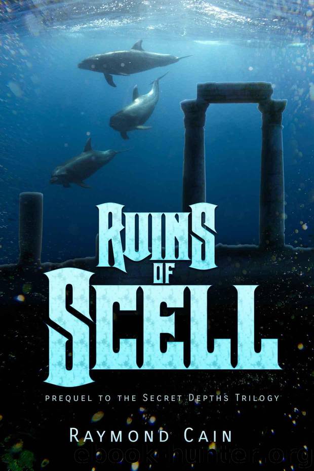 Ruins of Scell: Prequel to The Secret Depths Trilogy by Cain Raymond