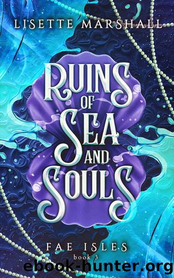 Ruins of Sea and Souls: A Steamy Fae Fantasy Romance (Fae Isles Book 3) by Lisette Marshall