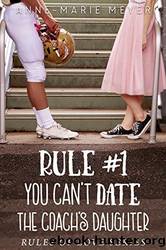 Rule #1 - You Can't Date the Coach's Daughter by Anne-Marie Meyer