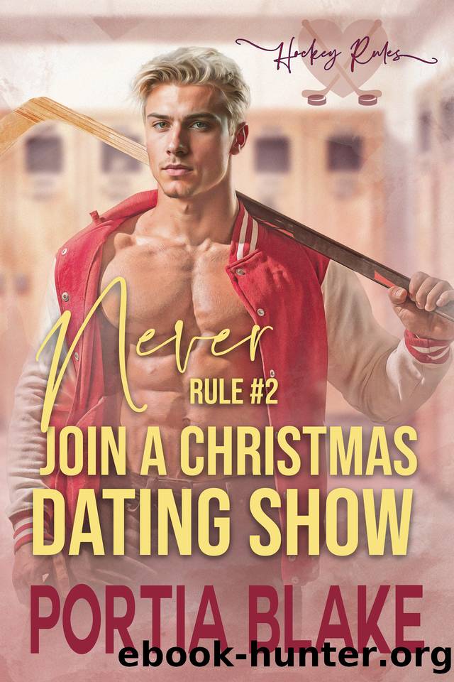Rule #2: Never Join a Christmas Dating Show: A Holiday MM Hockey Romance by Portia Blake