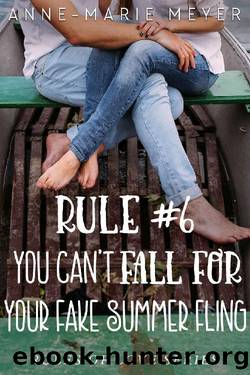 Rule #6_You Can't Fall for Your Fake Summer Fling_Standalone Sweet High School Romance by Anne-Marie Meyer