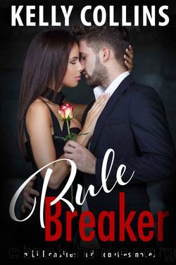 Rule Breaker: A Billionaires and Beauties Novel by Kelly Collins