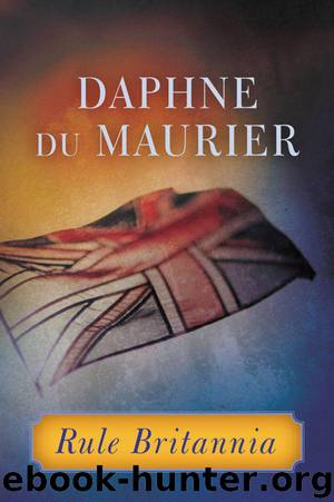 Rule Britannia by Daphne Du Maurier