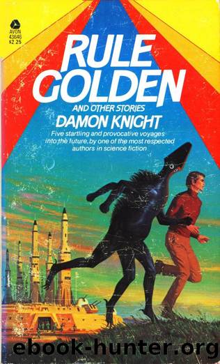 Rule Golden and Other Stories (1979) by Damon Knight