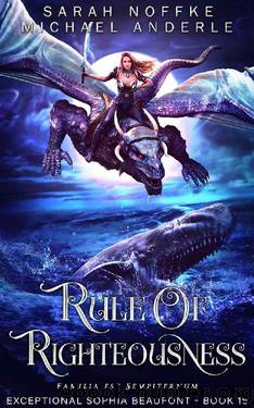 Rule of Righteousness (The Exceptional Sophia Beaufont Book 16) by Sarah Noffke & Michael Anderle
