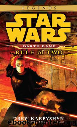 Rule of Two: Star Wars Legends (Darth Bane) (Star Wars - Darth Bane Trilogy Book 2) by Karpyshyn Drew