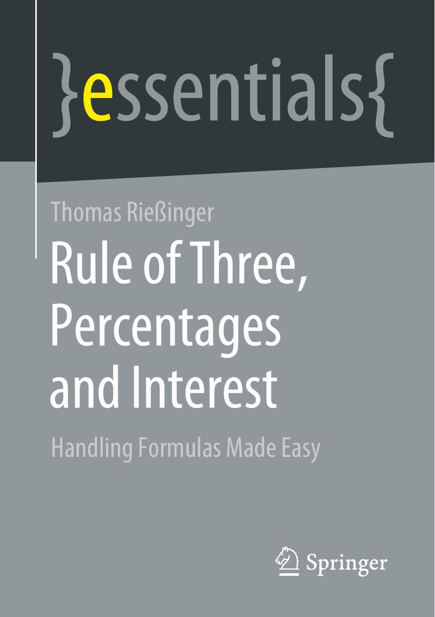 Rule of three, percentages and interest : handling formulas made easy by Thomas Riessinger