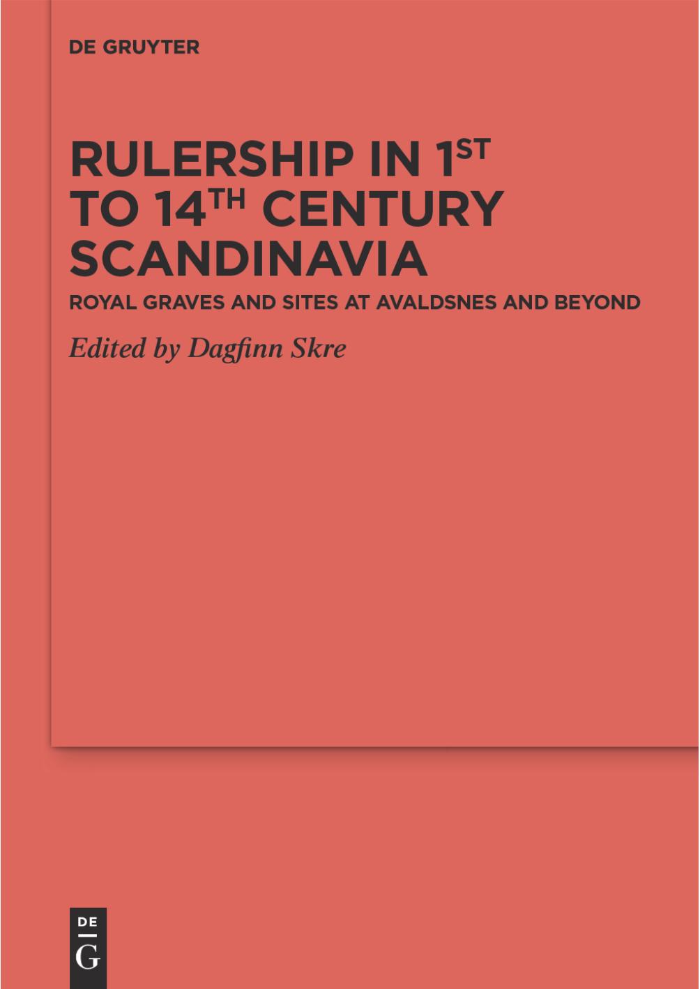 Rulership in 1st to 14th Century Scandinavia: Royal Graves and Sites at Avaldsnes and Beyond by Dagfinn Skre