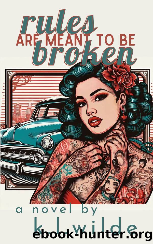 Rules Are Meant To Be Broken by K.L. Wilde
