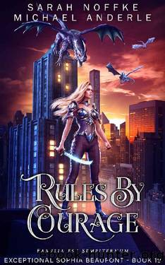 Rules By Courage (The Exceptional Sophia Beaufont Book 19) by Sarah Noffke & Michael Anderle