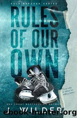 Rules Of Our Own (Rule Breaker Series Book 3) by J Wilder & Jessa Wilder