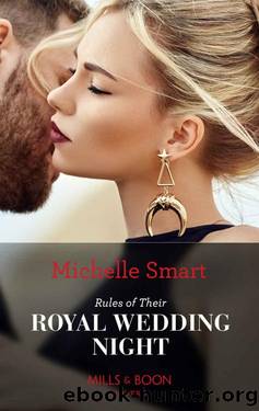 Rules Of Their Royal Wedding Night (Scandalous Royal Weddings, Book 3) by Michelle Smart