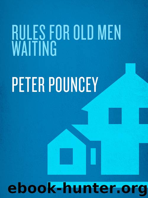 Rules for Old Men Waiting by Peter Pouncey