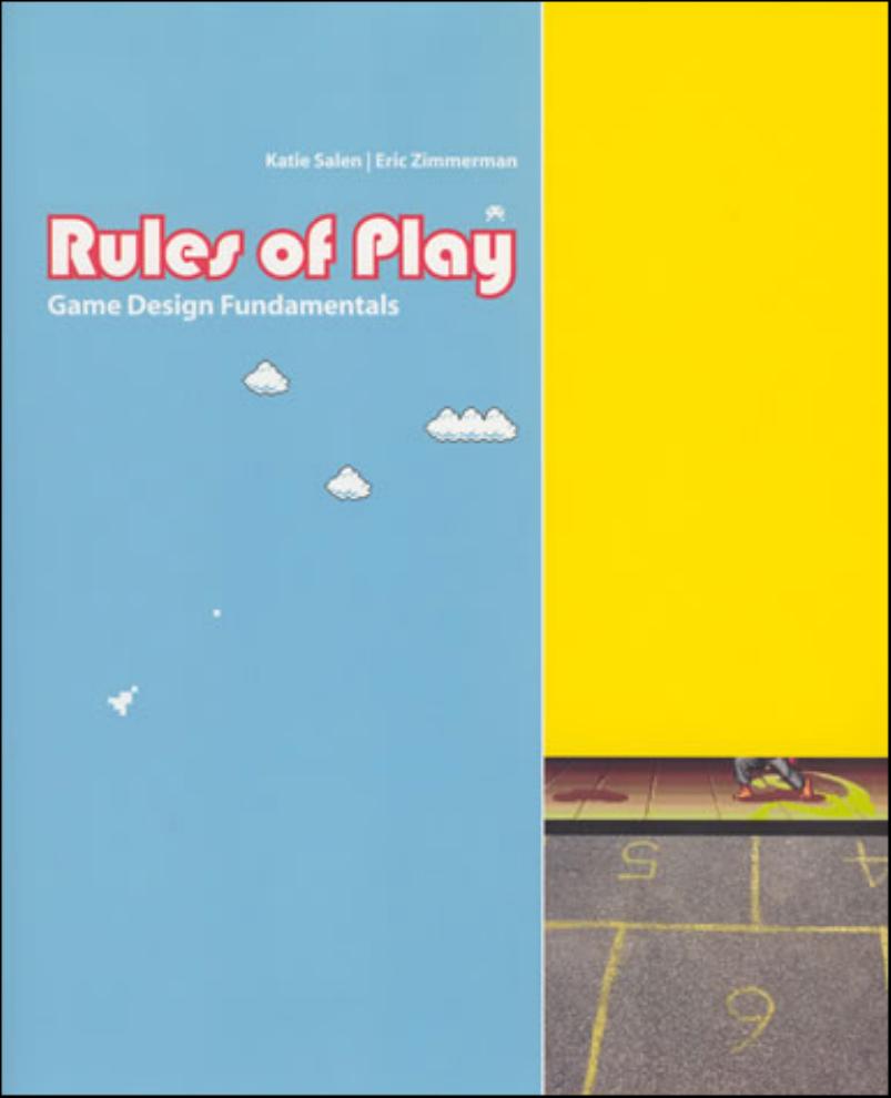 Rules of Play: Game Design Fundamentals by Katie Salen Tekinbas & Eric Zimmerman