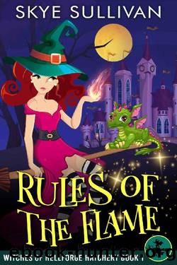Rules of the Flame: A Paranormal Cozy Mystery (Witches of Hellforge Hatchery Book 1) by Skye Sullivan