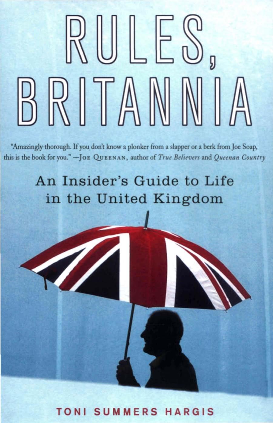 Rules, Britannia: An Insider's Guide to Life in the United Kingdom by Toni Summers Hargis