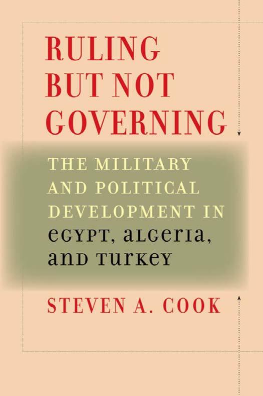 Ruling But Not Governing: The Military and Political Development in Egypt, Algeria, and Turkey (Council on Foreign Relations Book) by Steven A. Cook