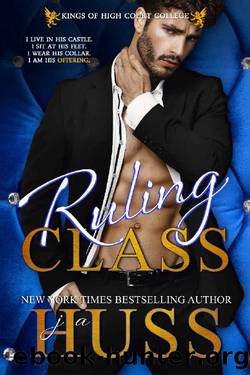 Ruling Class: A Dark Bully Romance (Kings of High Court College Book 2) by JA Huss