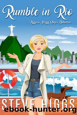 Rumble in Rio: Patricia Fisher: Ship's Detective - A Cozy Mystery Adventure by steve higgs