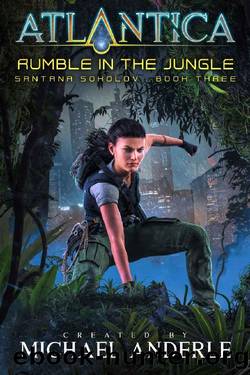 Rumble in the Jungle: An Atlantica Universe Adventure (Santana Sokolov Book 3) by Michael Anderle