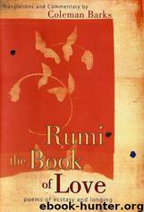 Rumi: the book of love: poems of ecstasy and longing by translations & commentary by Coleman Barks