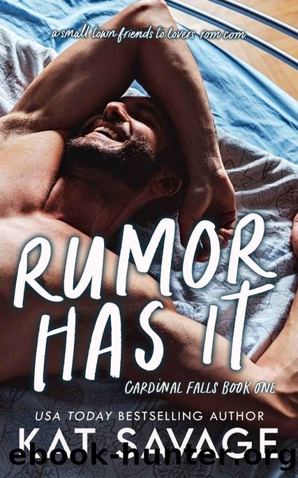 Rumor Has It: A Small Town, Friends to Lovers Rom Com (Cardinal Falls Book 1) by Kat Savage