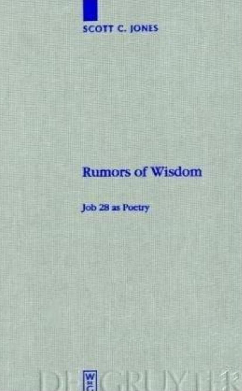 Rumors of Wisdom: Job 28 as Poetry by Scott C. Jones