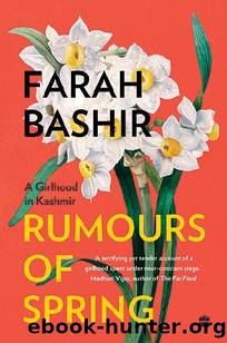 Rumours of Spring: A Girlhood in Kashmir by Farah Bashir