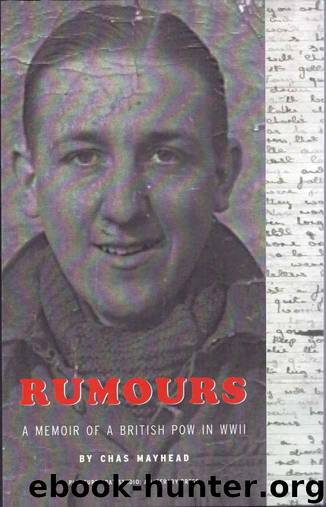 Rumours: The Memoir of a British POW in WWII by Charles Mayhead