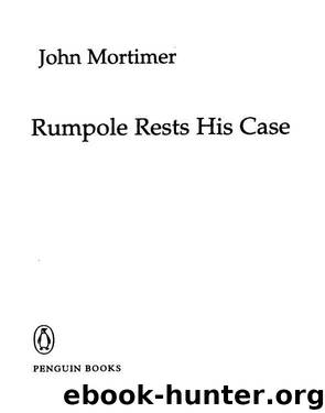 Rumpole Rests His Case by John Mortimer