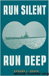 Run Deep, Run Silent by Edward L. Beach