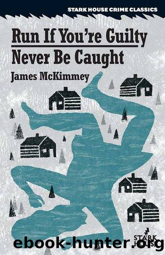 Run If You're Guilty  Never Be Caught by James McKimmey