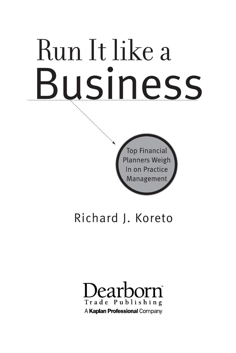 Run It Like a Business: Top Financial Planners Weigh in on Practice Management by Richard J. Koreto
