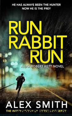 Run Rabbit Run: A Relentlessly Exciting British Crime Thriller (DCI Kett Crime Thrillers Book 5) by Alex Smith