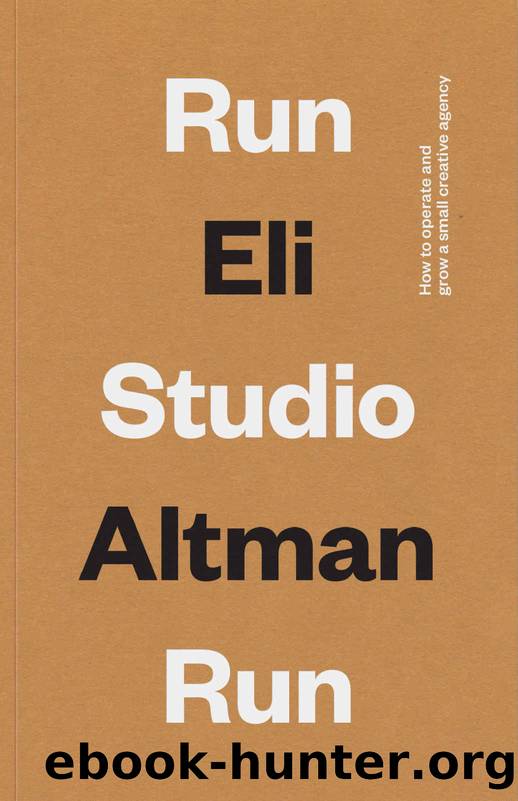 Run Studio Run: How to operate and grow a small creative studio by Altman Eli Altman Eli