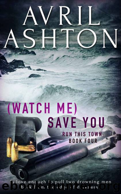 Run This Town 04 - (Watch Me) Save You by Avril Ashton