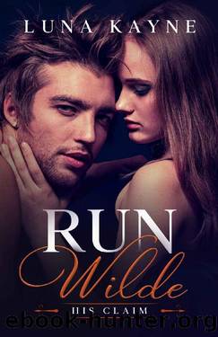 Run Wilde: His Claim by Luna Kayne