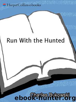 Run With the Hunted by Charles Bukowski