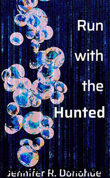 Run With the Hunted by Jennifer R. Donohue