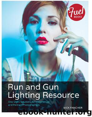 Run and Gun Lighting Resource: One-Light Solutions for Commercial and Portrait Photographers (David Lopes' Library) by Nick Fancher