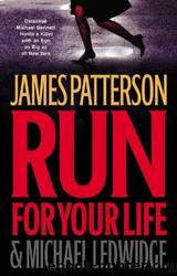 Run for Your LIfe by James Patterson & Michael Ledwidge