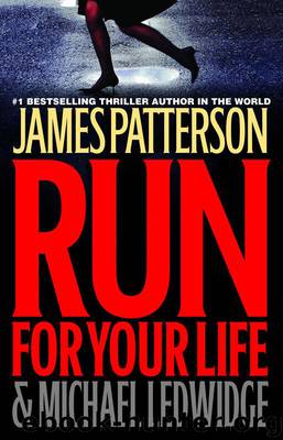 Run for Your Life by James Patterson & Michael Ledwidge