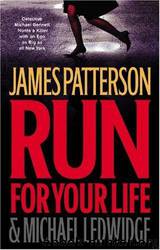 Run for Your Life by James Patterson; Michael Ledwidge